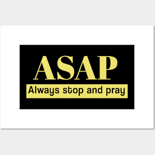 ASAP Always Stop And Pray Posters and Art